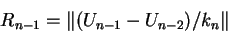 \begin{displaymath}
R_{n-1} = \Vert(U_{n-1}-U_{n-2})/k_n\Vert
\end{displaymath}