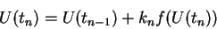 \begin{displaymath}
U(t_n) = U(t_{n-1}) + k_n f(U(t_n))
\end{displaymath}